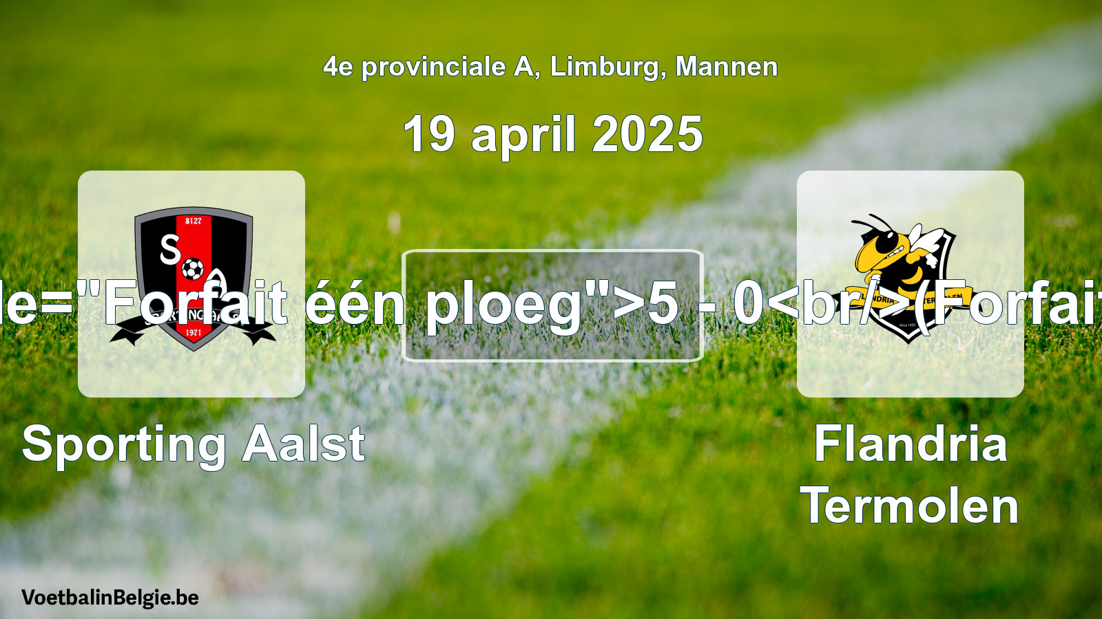 Forfeited: Sporting Aalst - Flandria Termolen 5 - 0 (19 April 2025)