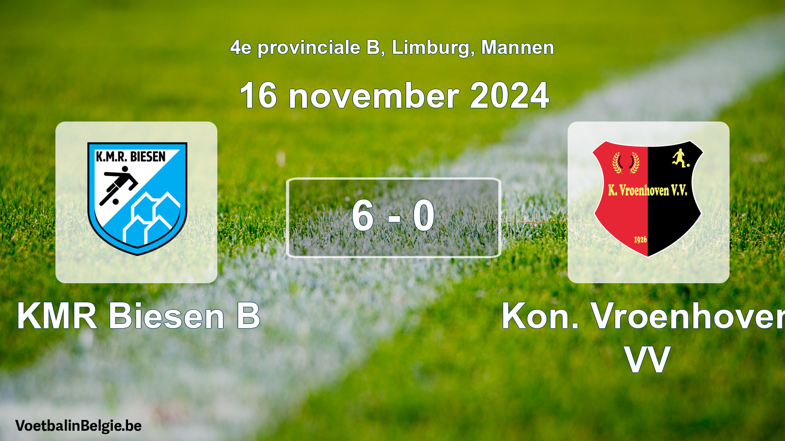 Gespeelde wedstrijd mannenvoetbal: KMR Biesen B - Kon. Vroenhoven VV 6 - 0 (16 november 2024)