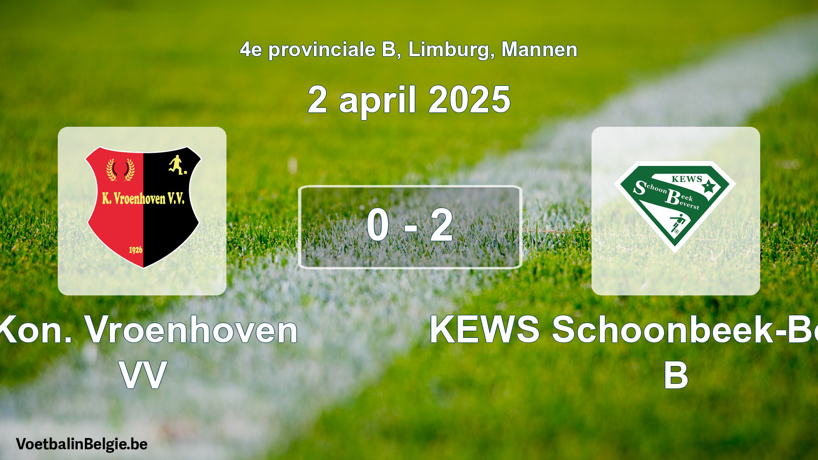 Gespeelde wedstrijd mannenvoetbal: Kon. Vroenhoven VV - KEWS Schoonbeek-Beverst B 0 - 2 (2 april 2025)