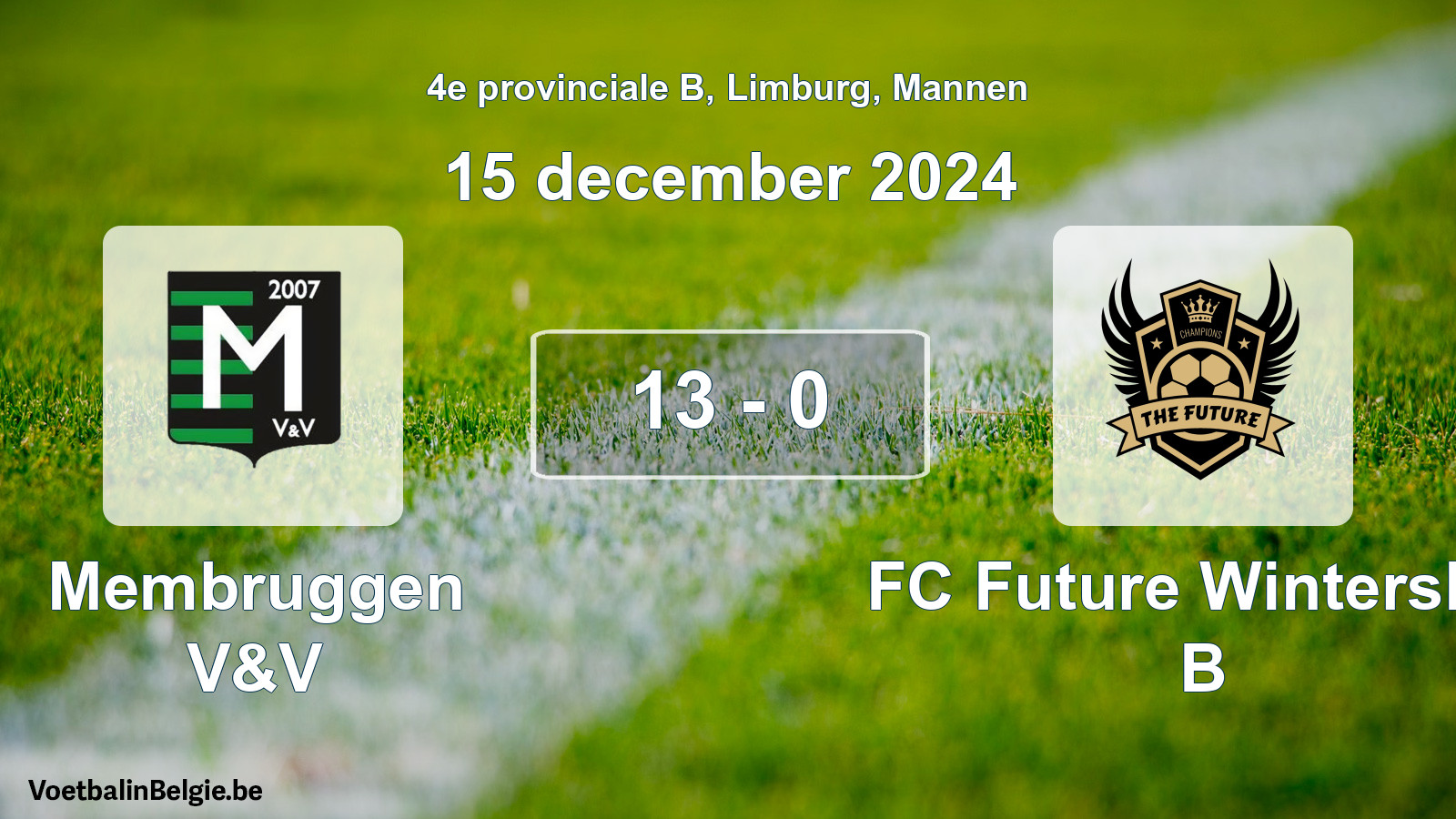 Gespeelde wedstrijd mannenvoetbal: Membruggen V&V - FC Future Winterslag B 13 - 0 (15 december 2024)