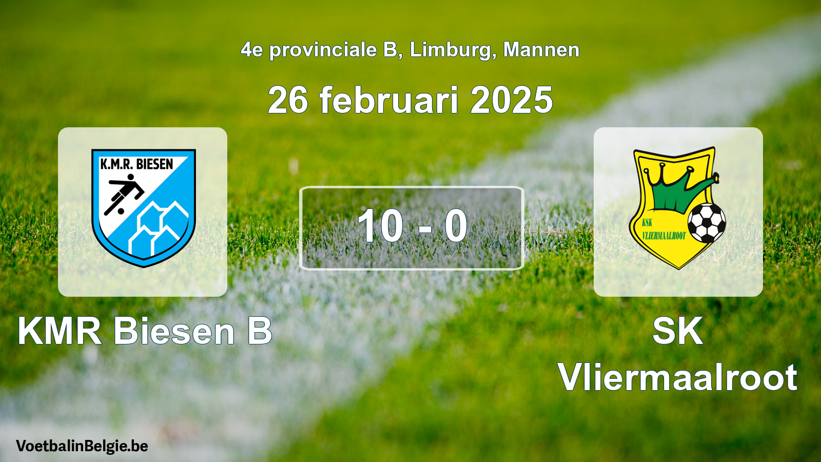 Gespeelde wedstrijd mannenvoetbal: KMR Biesen B - SK Vliermaalroot 10 - 0 (26 februari 2025)