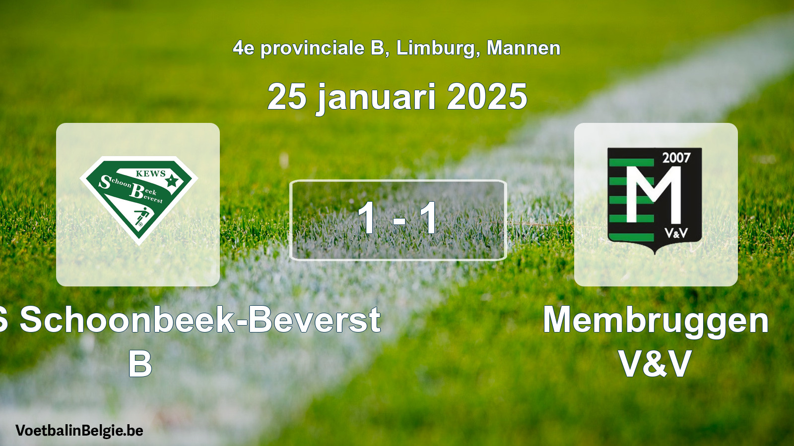 Gespeelde wedstrijd mannenvoetbal: KEWS Schoonbeek-Beverst B - Membruggen V&V 1 - 1 (25 januari 2025)