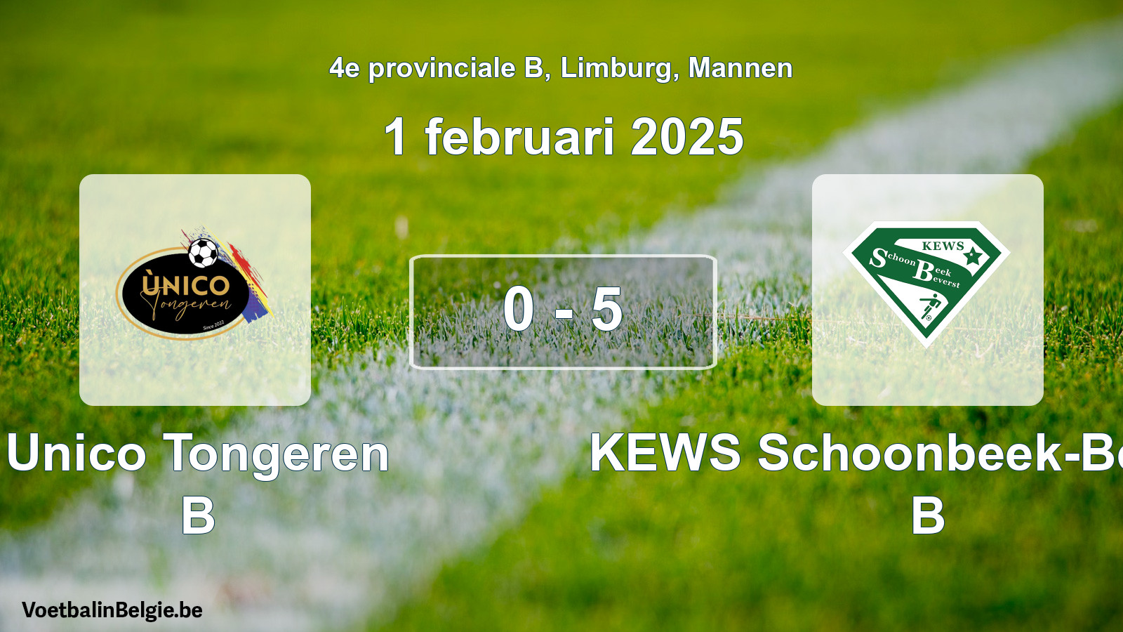 Played match men football: Unico Tongeren B - KEWS Schoonbeek-Beverst B 0 - 5 (1 February 2025)