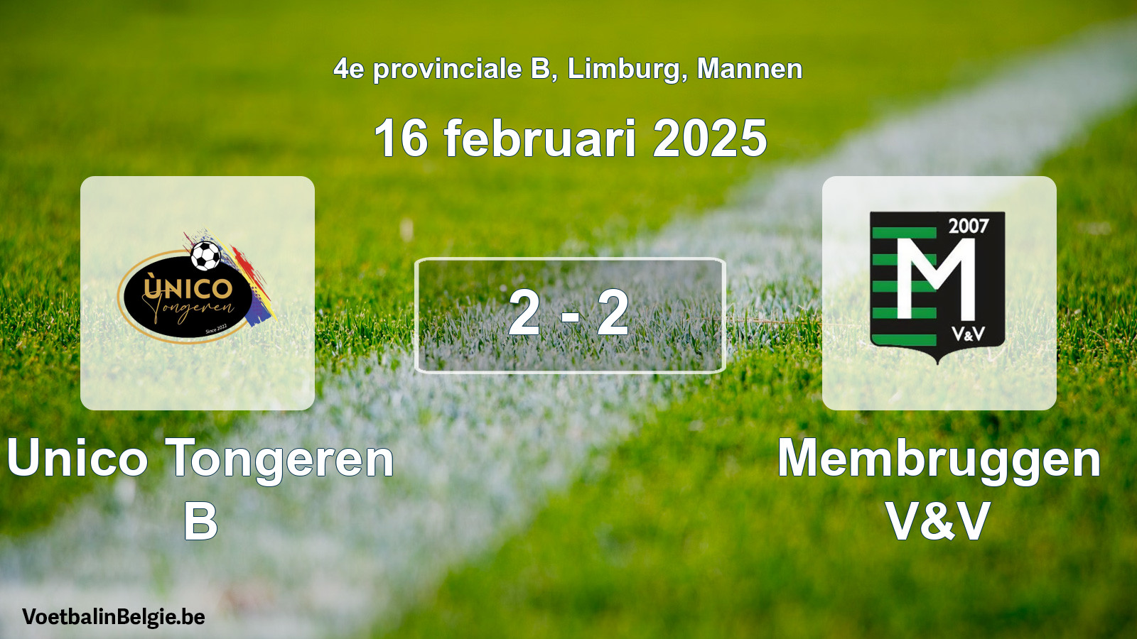 Gespeelde wedstrijd mannenvoetbal: Unico Tongeren B - Membruggen V&V 2 - 2 (16 februari 2025)