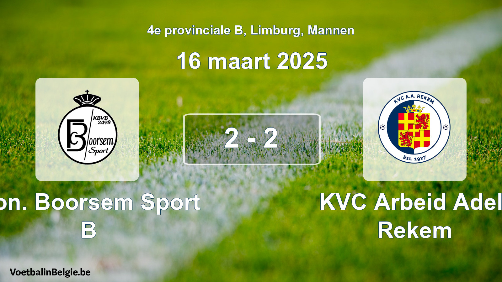 Gespeelde wedstrijd mannenvoetbal: Kon. Boorsem Sport B - KVC Arbeid Adelt Rekem 2 - 2 (16 maart 2025)