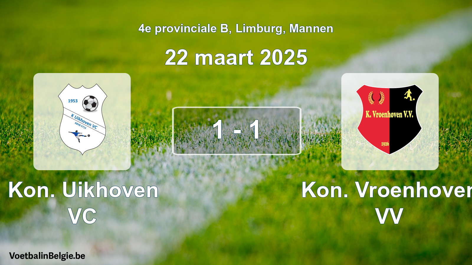 Gespeelde wedstrijd mannenvoetbal: Kon. Uikhoven VC - Kon. Vroenhoven VV 1 - 1 (22 maart 2025)