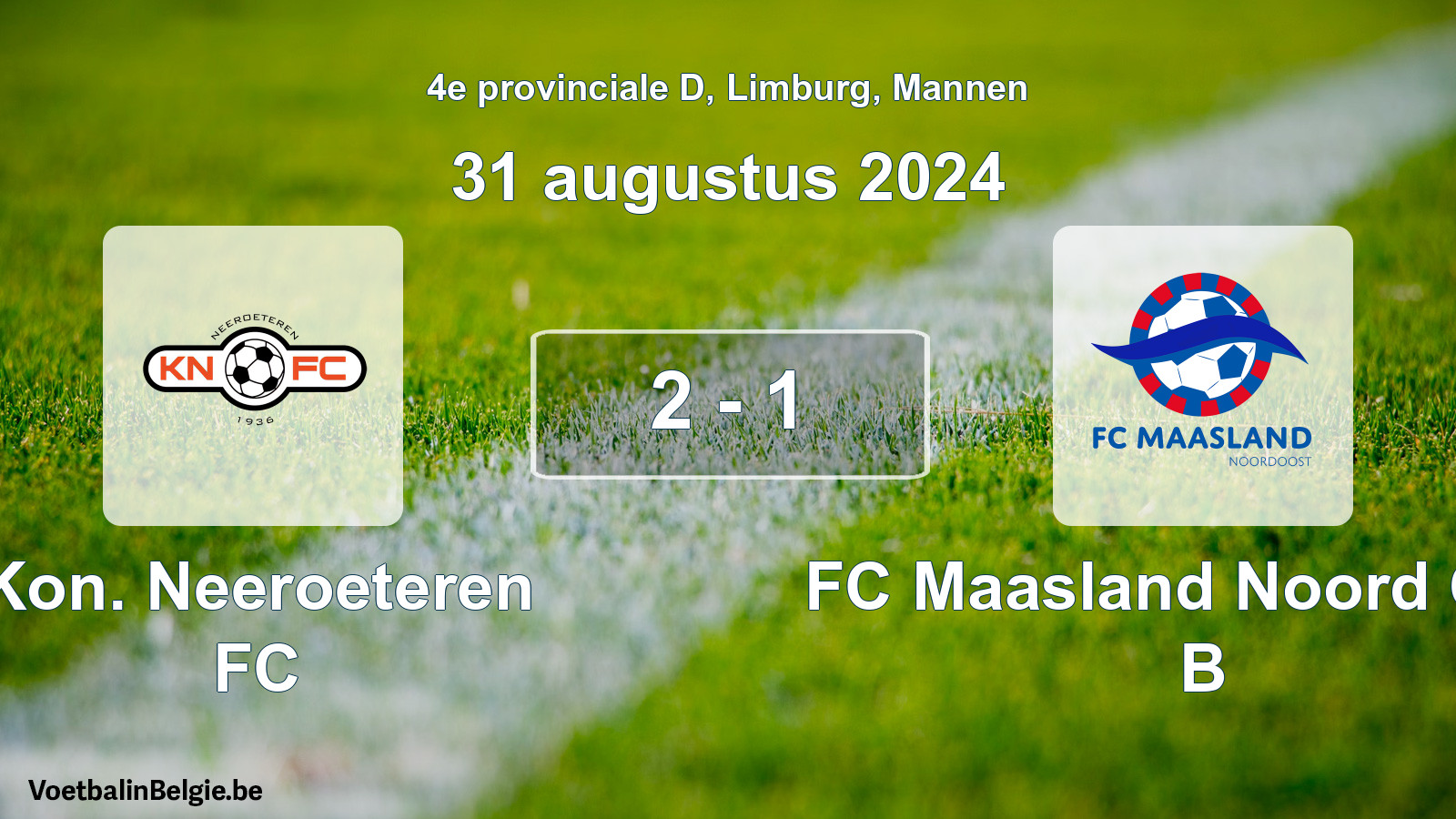Played match men football: Kon. Neeroeteren FC - FC Maasland Noord Oost B 2 - 1 (31 August 2024)