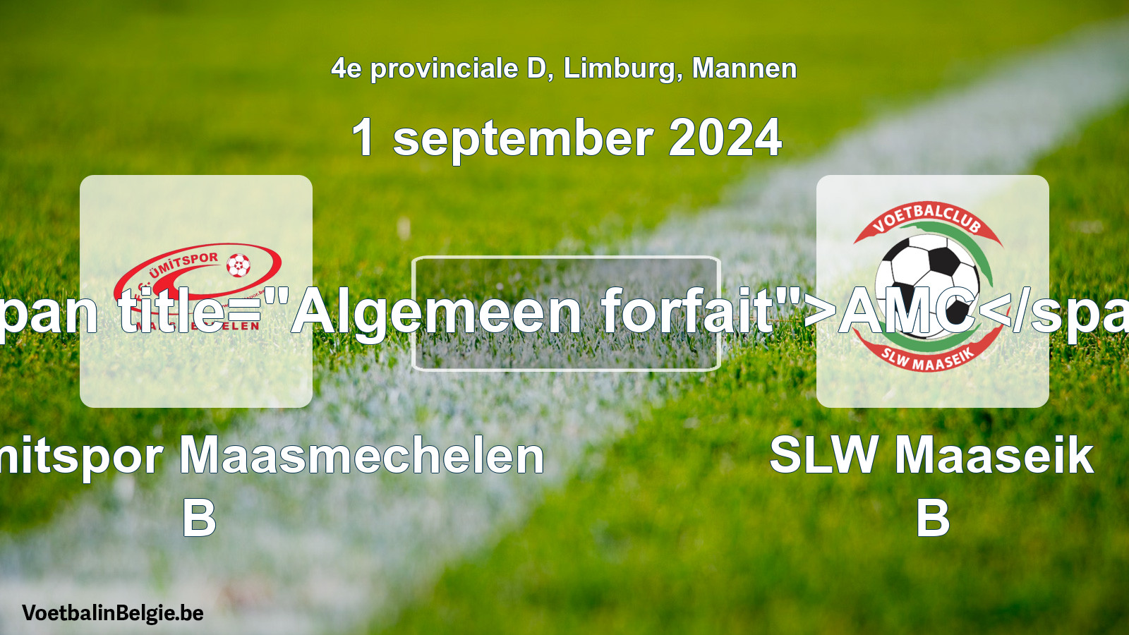 General forfeit: FC Ümitspor Maasmechelen B - SLW Maaseik B (1 September 2024)