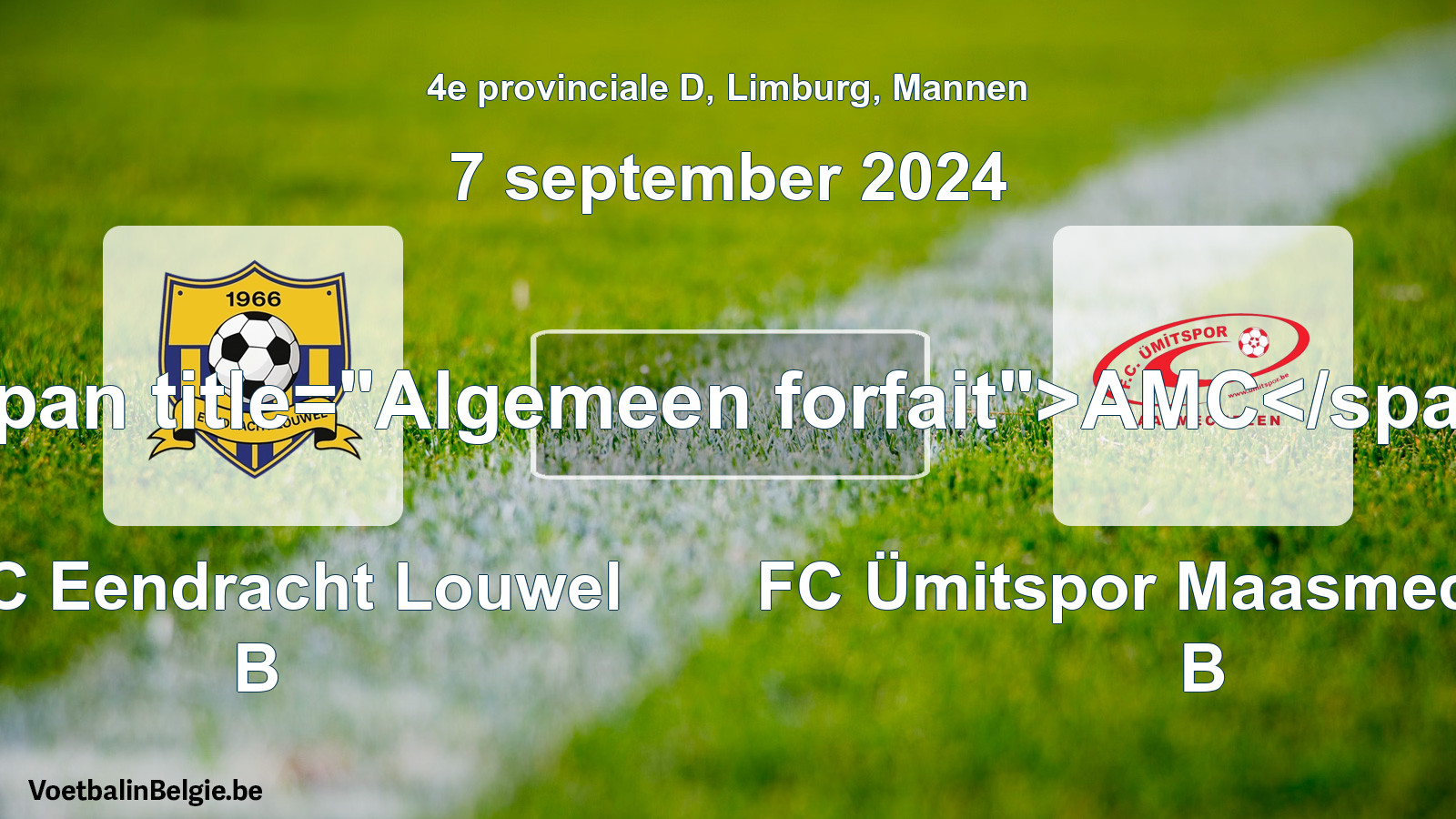 Algemeen forfait: KFC Eendracht Louwel B - FC Ümitspor Maasmechelen B (7 september 2024)