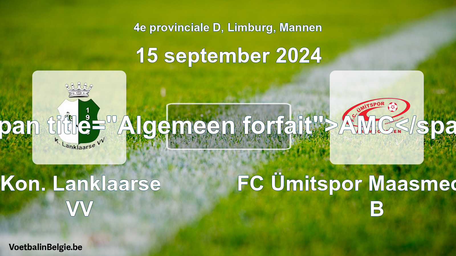Algemeen forfait: Kon. Lanklaarse VV - FC Ümitspor Maasmechelen B (15 september 2024)