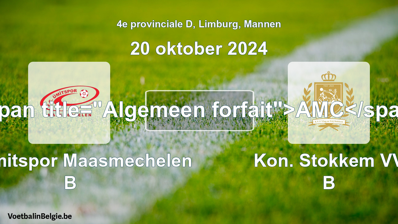 General forfeit: FC Ümitspor Maasmechelen B - Kon. Stokkem VV B (20 October 2024)