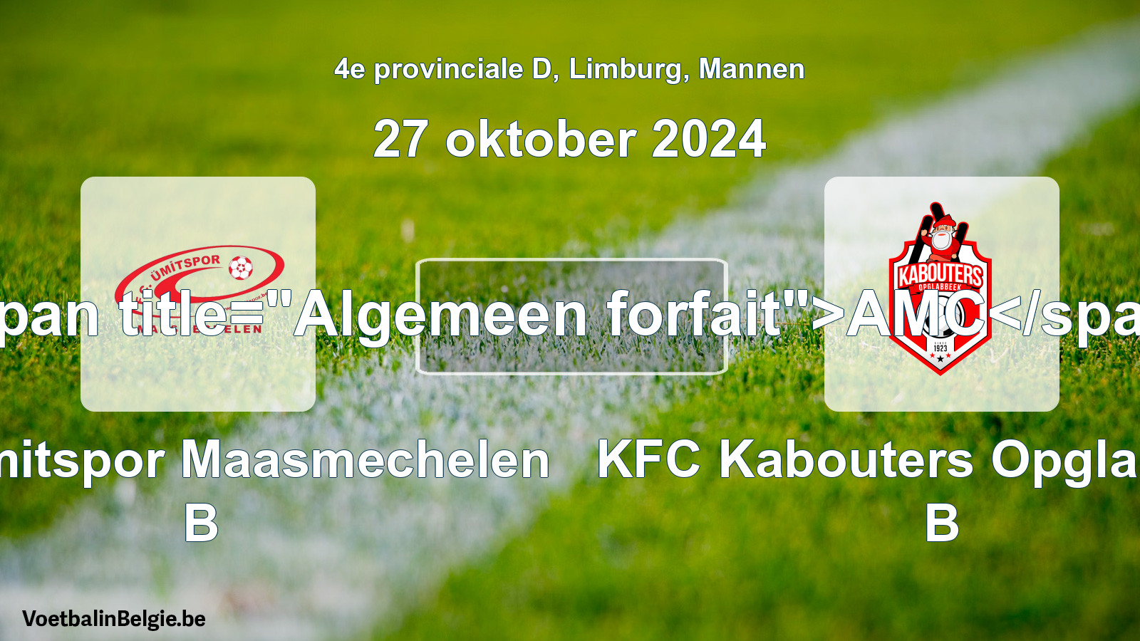 Algemeen forfait: FC Ümitspor Maasmechelen B - KFC Kabouters Opglabbeek B (27 oktober 2024)