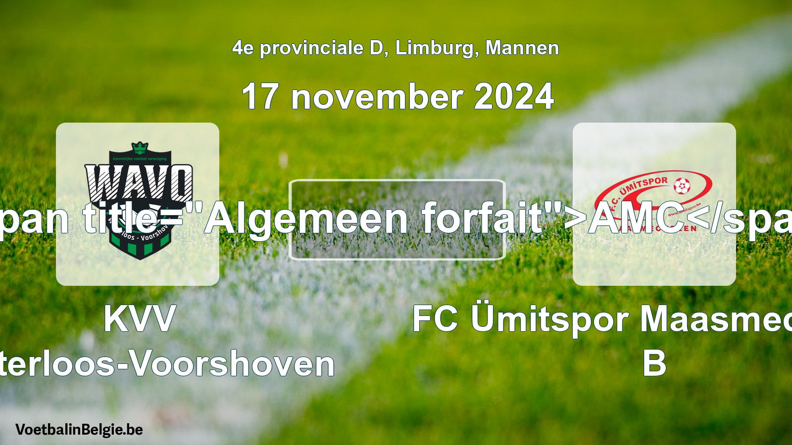 Algemeen forfait: KVV Waterloos-Voorshoven - FC Ümitspor Maasmechelen B (17 november 2024)