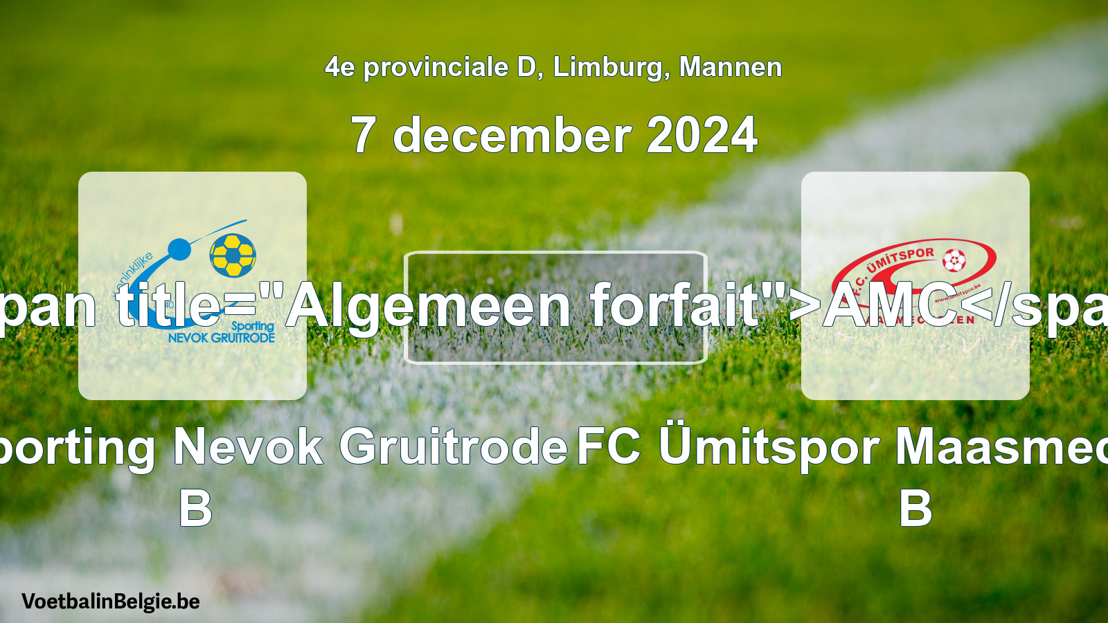 General forfeit: Kon. Sporting Nevok Gruitrode B - FC Ümitspor Maasmechelen B (7 December 2024)