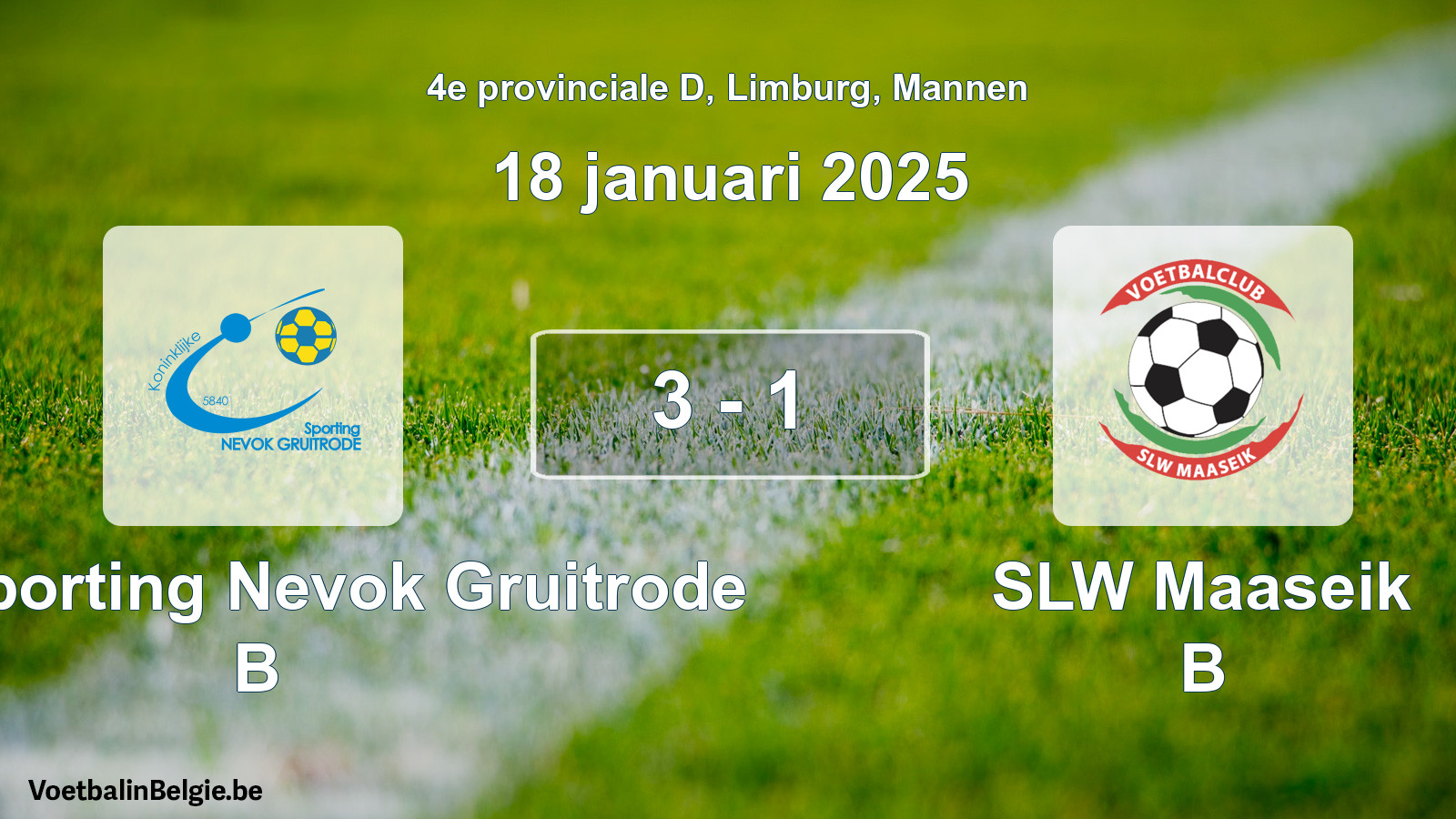 Played match men football: Kon. Sporting Nevok Gruitrode B - SLW Maaseik B 3 - 1 (18 January 2025)
