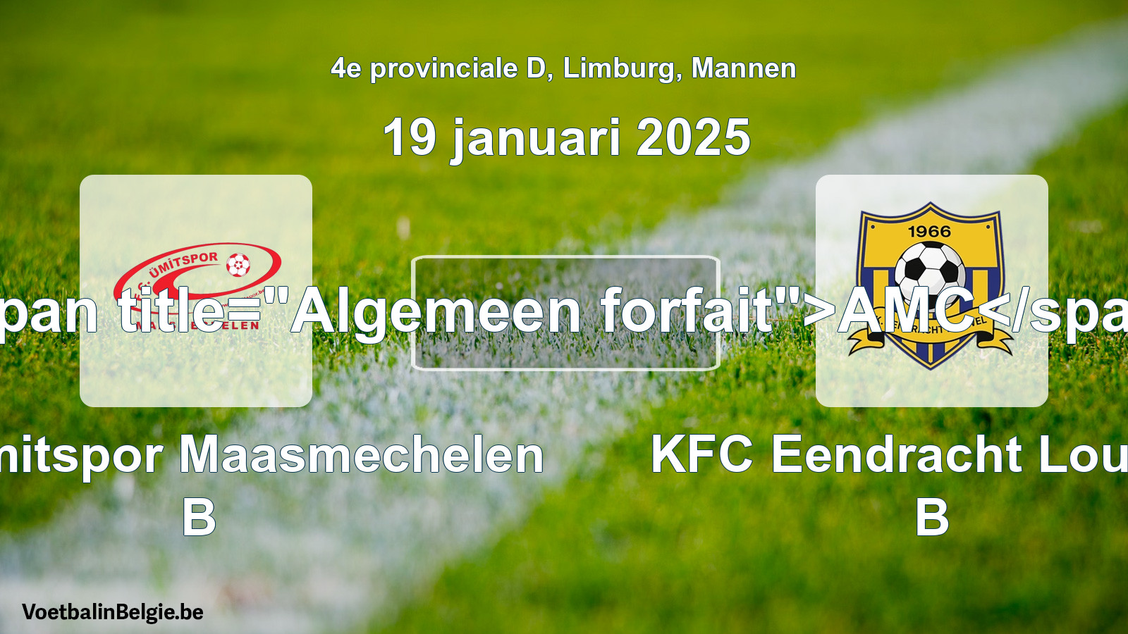 Algemeen forfait: FC Ümitspor Maasmechelen B - KFC Eendracht Louwel B (19 januari 2025)