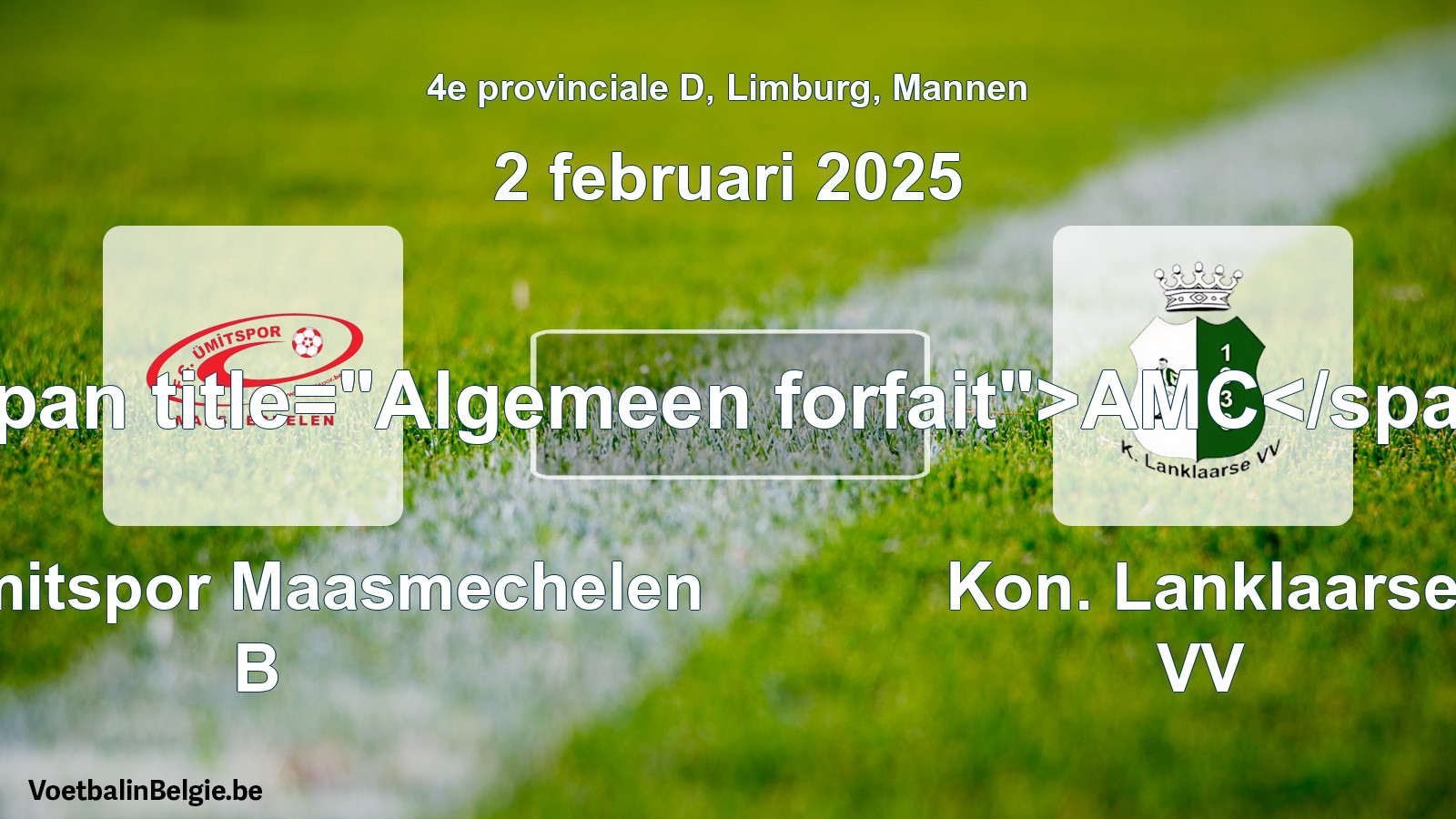 Algemeen forfait: FC Ümitspor Maasmechelen B - Kon. Lanklaarse VV (2 februari 2025)