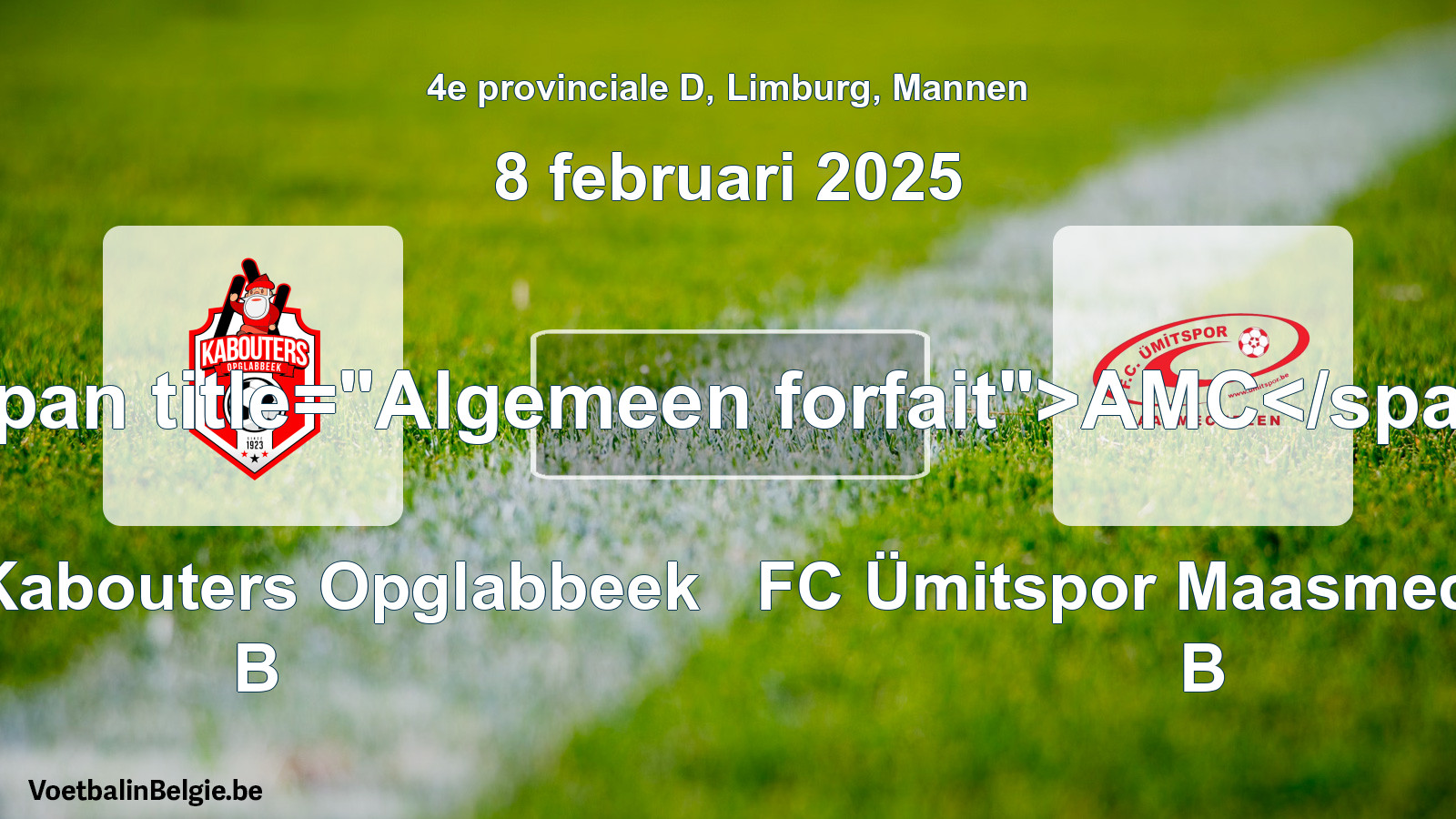 Algemeen forfait: KFC Kabouters Opglabbeek B - FC Ümitspor Maasmechelen B (8 februari 2025)
