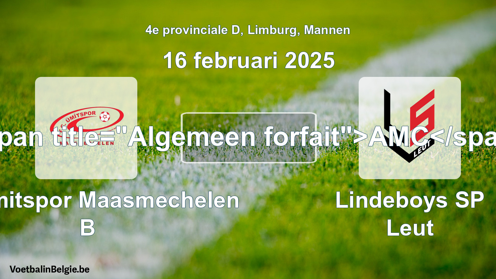 Algemeen forfait: FC Ümitspor Maasmechelen B - Lindeboys SP Leut (16 februari 2025)