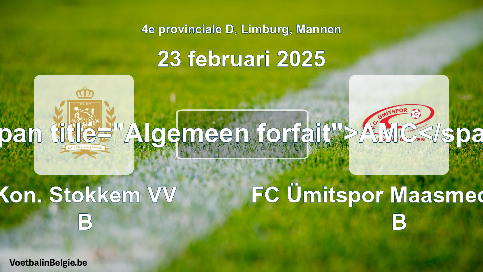 General forfeit: Kon. Stokkem VV B - FC Ümitspor Maasmechelen B (23 February 2025)