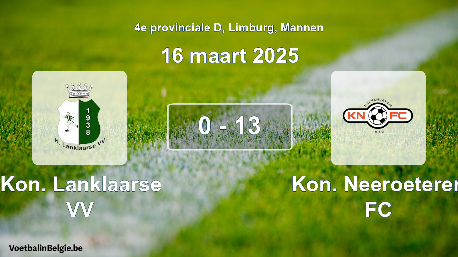 Gespeelde wedstrijd mannenvoetbal: Kon. Lanklaarse VV - Kon. Neeroeteren FC 0 - 13 (16 maart 2025)