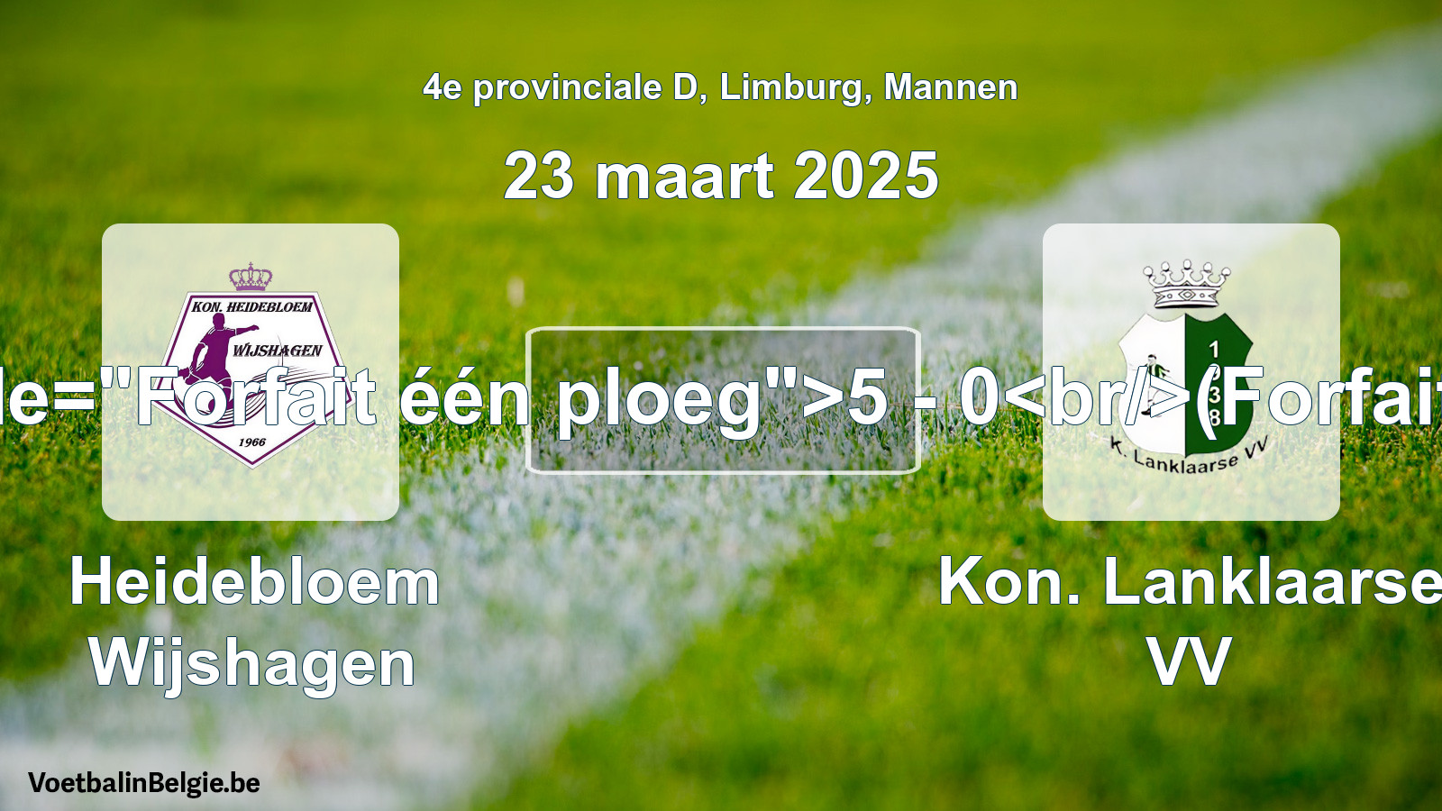 Forfait gegeven: Heidebloem Wijshagen - Kon. Lanklaarse VV 5 - 0 (23 maart 2025)