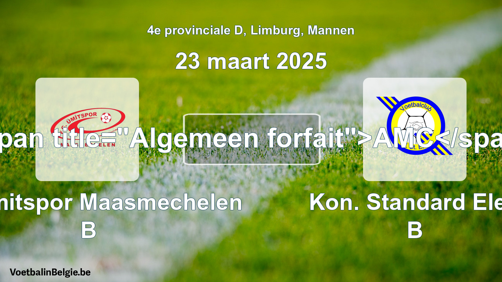 Algemeen forfait: FC Ümitspor Maasmechelen B - Kon. Standard Elen B (23 maart 2025)