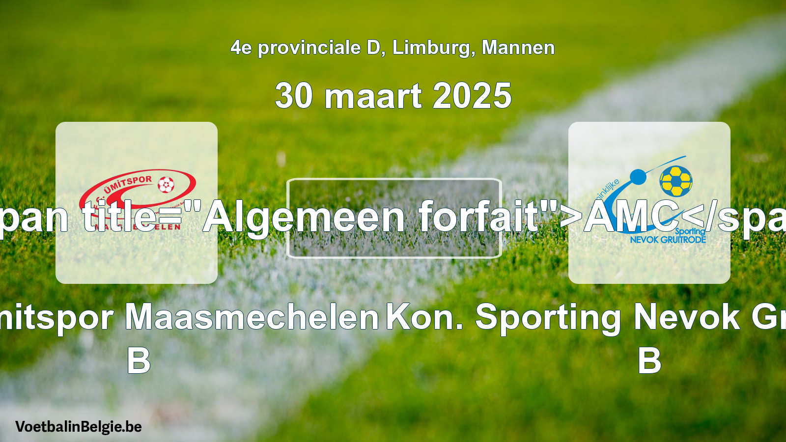 Algemeen forfait: FC Ümitspor Maasmechelen B - Kon. Sporting Nevok Gruitrode B (30 maart 2025)
