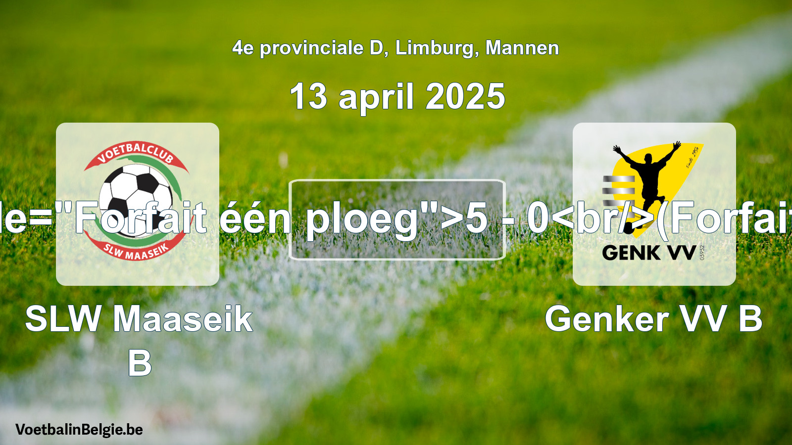 Forfait gegeven: SLW Maaseik B - Genker VV B 5 - 0 (13 april 2025)