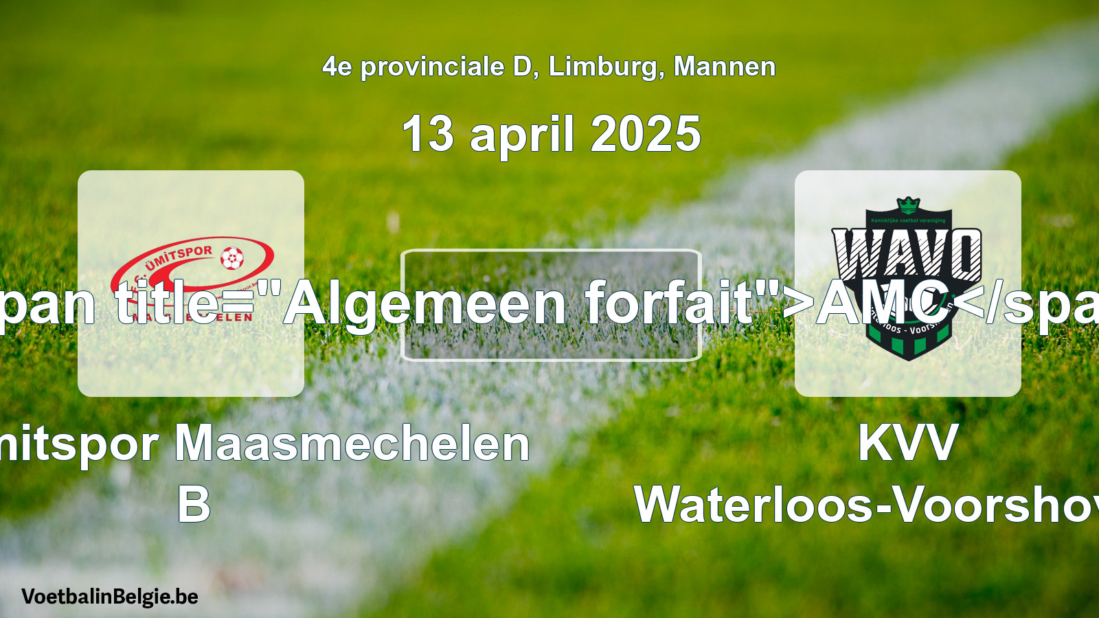 Algemeen forfait: FC Ümitspor Maasmechelen B - KVV Waterloos-Voorshoven (13 april 2025)