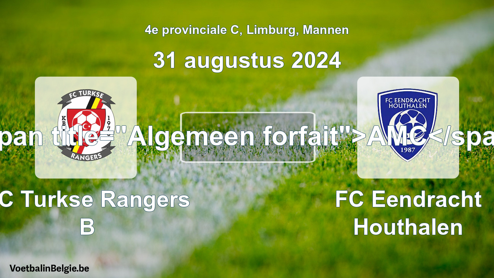 Allgemeines Forfait: FC Turkse Rangers B - FC Eendracht Houthalen (31 August 2024)