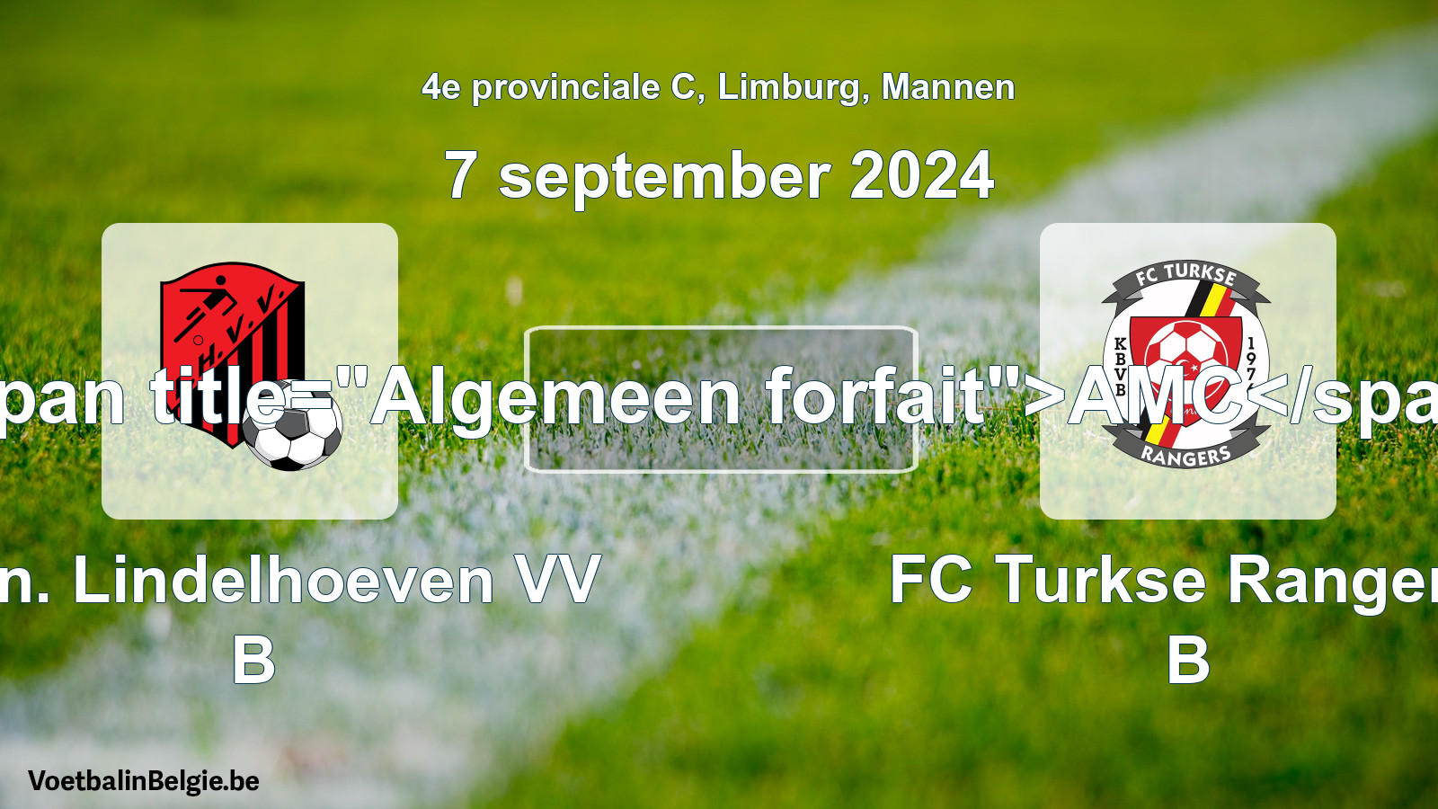 General forfeit: Kon. Lindelhoeven VV B - FC Turkse Rangers B (7 September 2024)