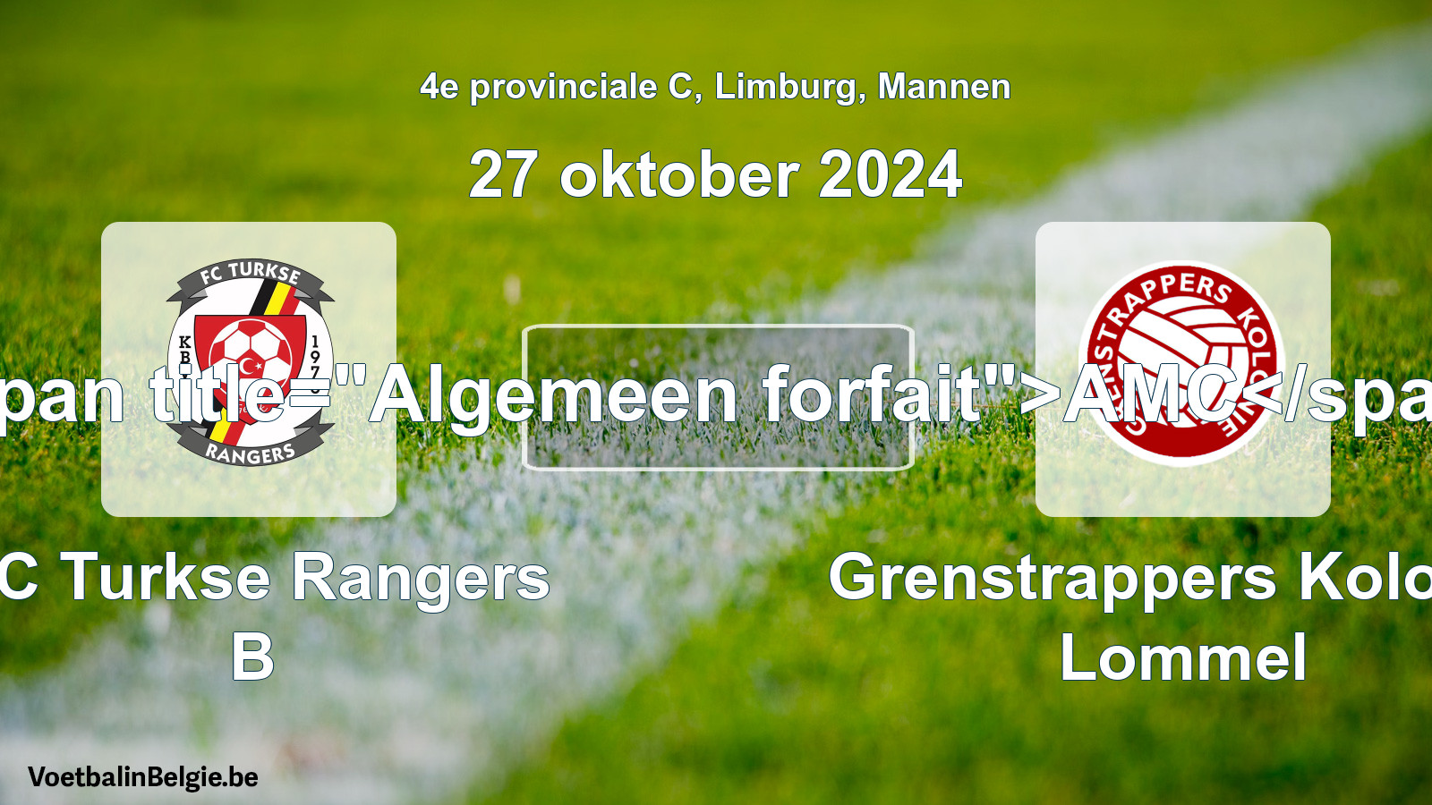 General forfeit: FC Turkse Rangers B - Grenstrappers Kolonie Lommel (27 October 2024)