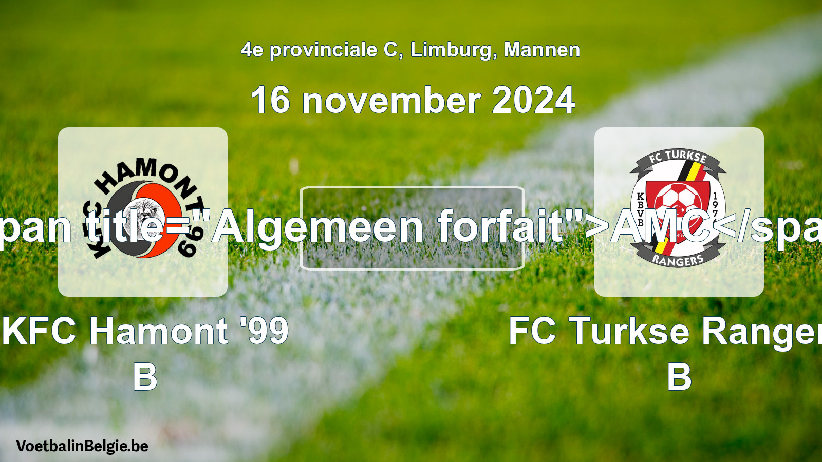 General forfeit: KFC Hamont '99 B - FC Turkse Rangers B (16 November 2024)