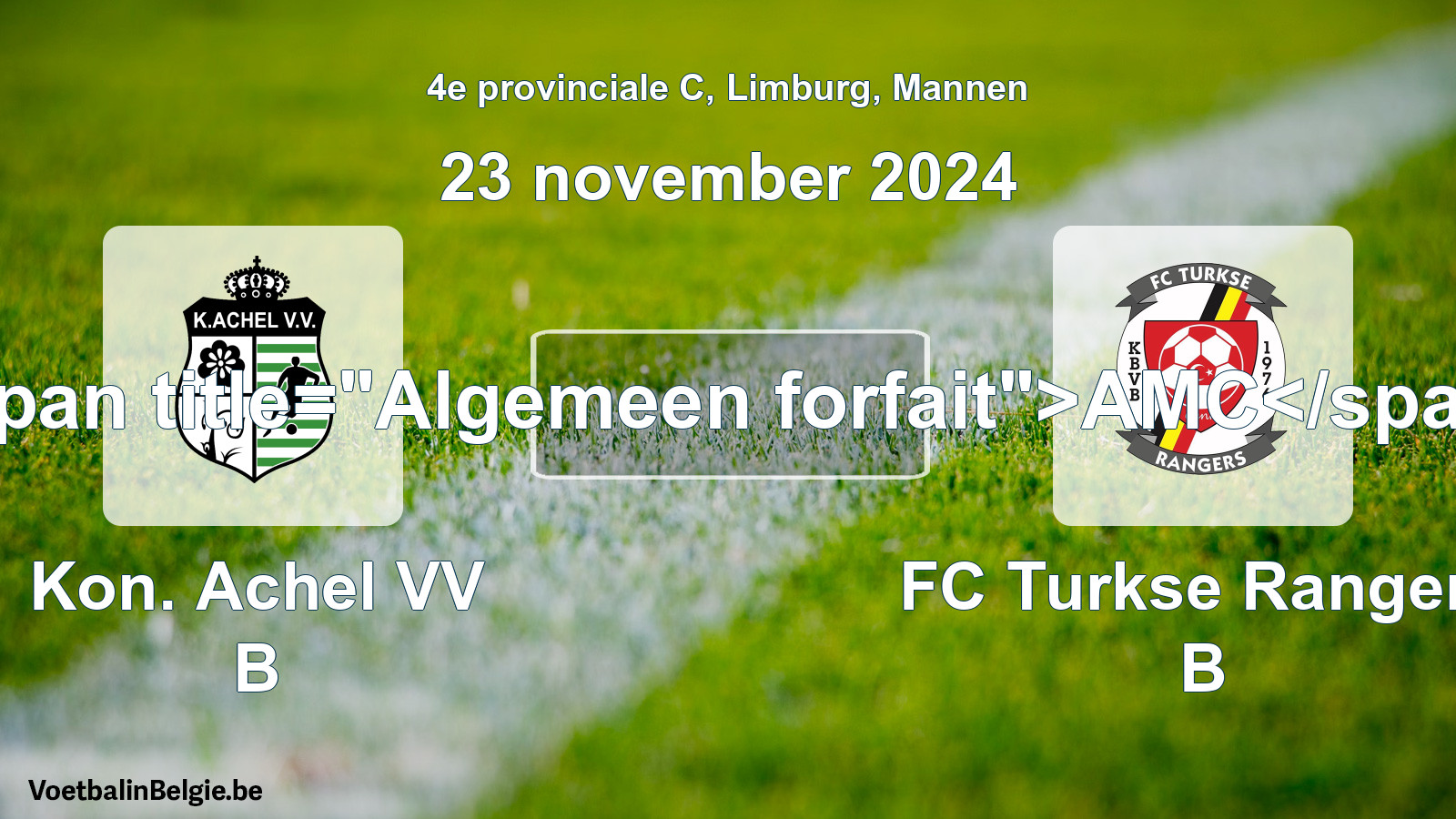 Allgemeines Forfait: Kon. Achel VV B - FC Turkse Rangers B (23 November 2024)