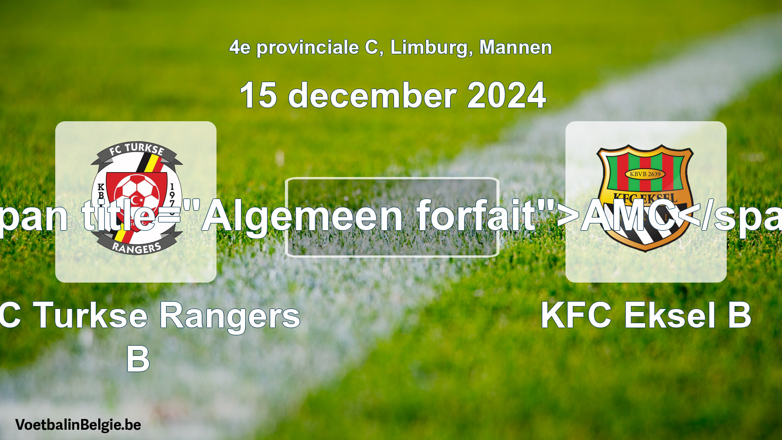 General forfeit: FC Turkse Rangers B - KFC Eksel B (15 December 2024)
