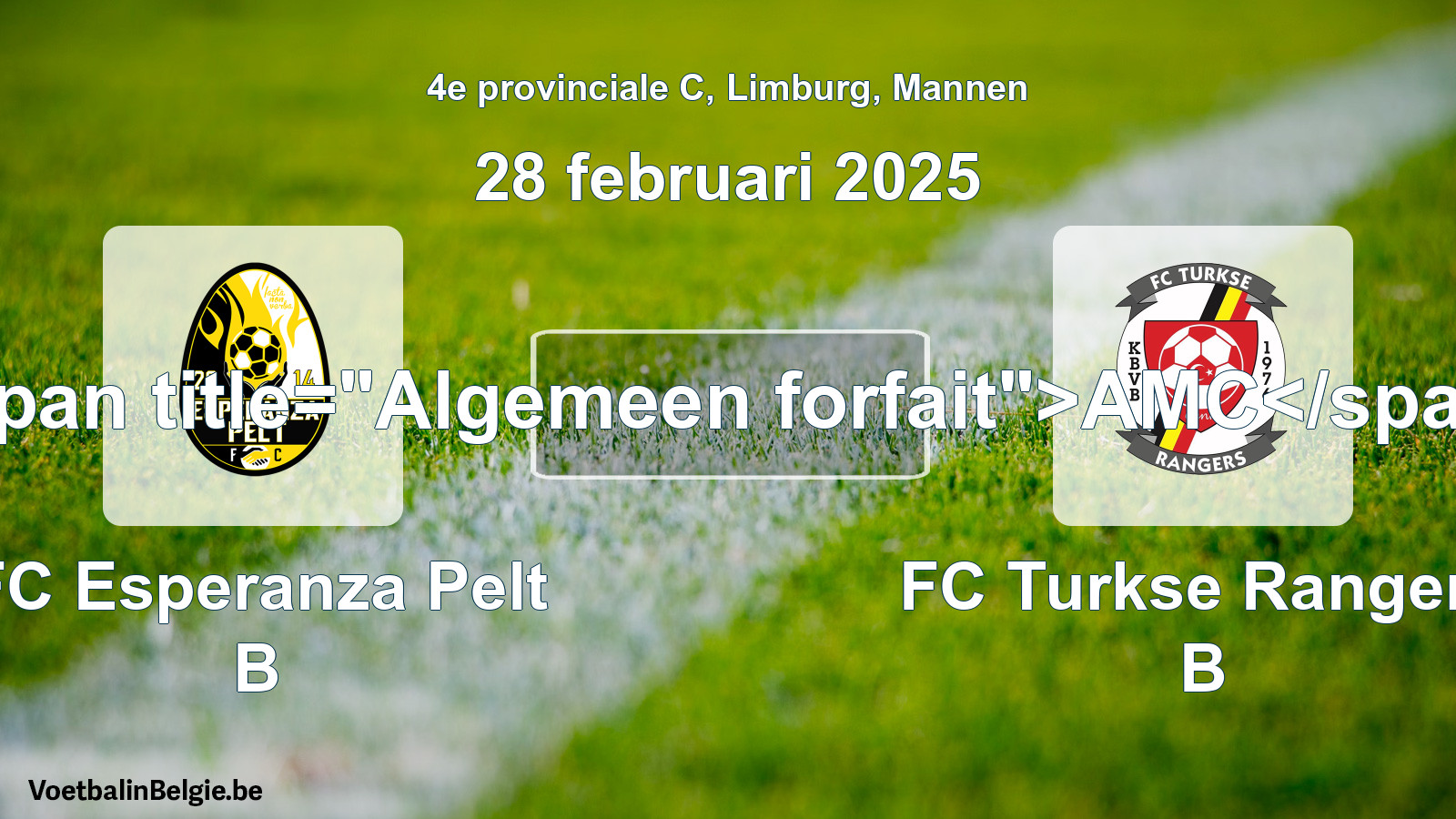 General forfeit: FC Esperanza Pelt B - FC Turkse Rangers B (28 February 2025)