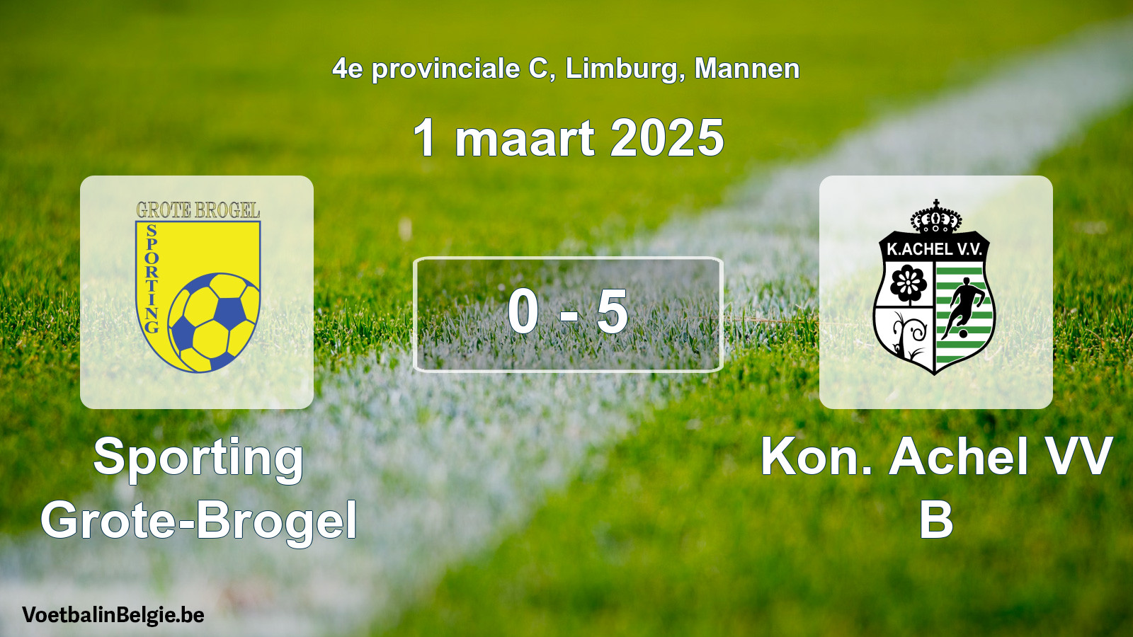 Gespeelde wedstrijd mannenvoetbal: Sporting Grote-Brogel - Kon. Achel VV B 0 - 5 (1 maart 2025)