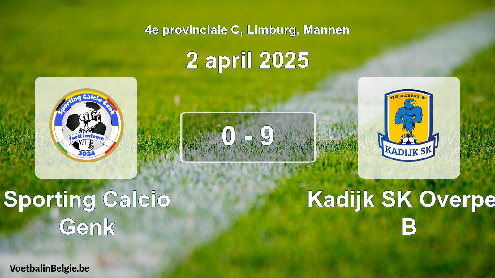 Played match men football: Sporting Calcio Genk - Kadijk SK Overpelt B 0 - 9 (2 April 2025)