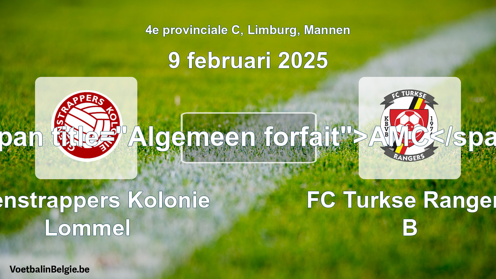 Algemeen forfait: Grenstrappers Kolonie Lommel - FC Turkse Rangers B (9 februari 2025)