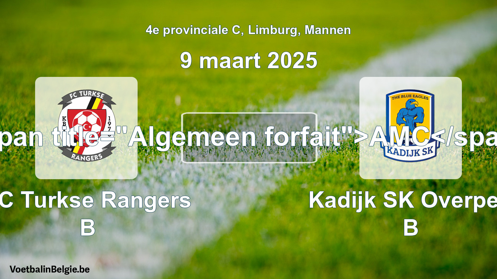 Allgemeines Forfait: FC Turkse Rangers B - Kadijk SK Overpelt B (9 März 2025)