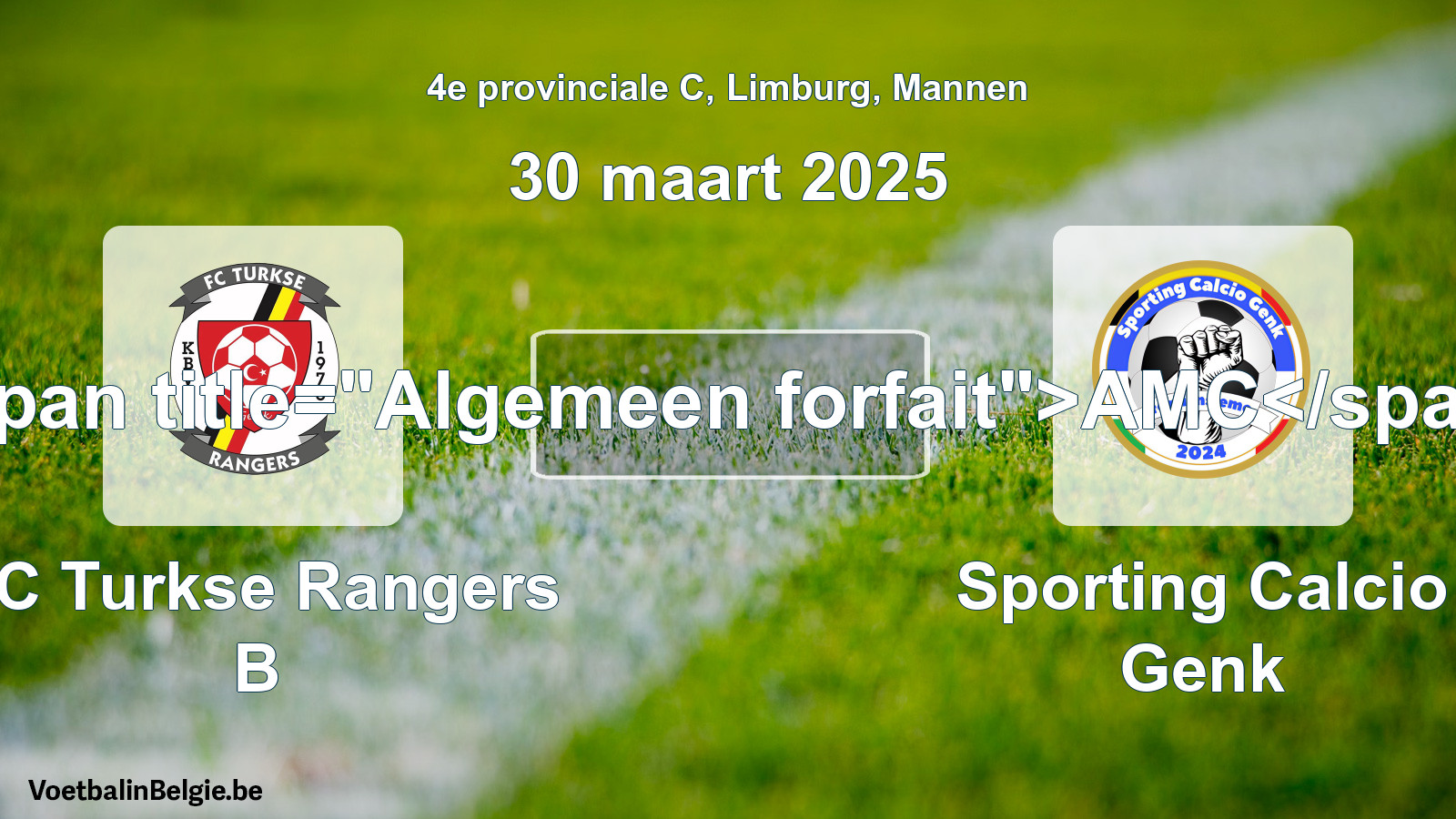General forfeit: FC Turkse Rangers B - Sporting Calcio Genk (30 March 2025)