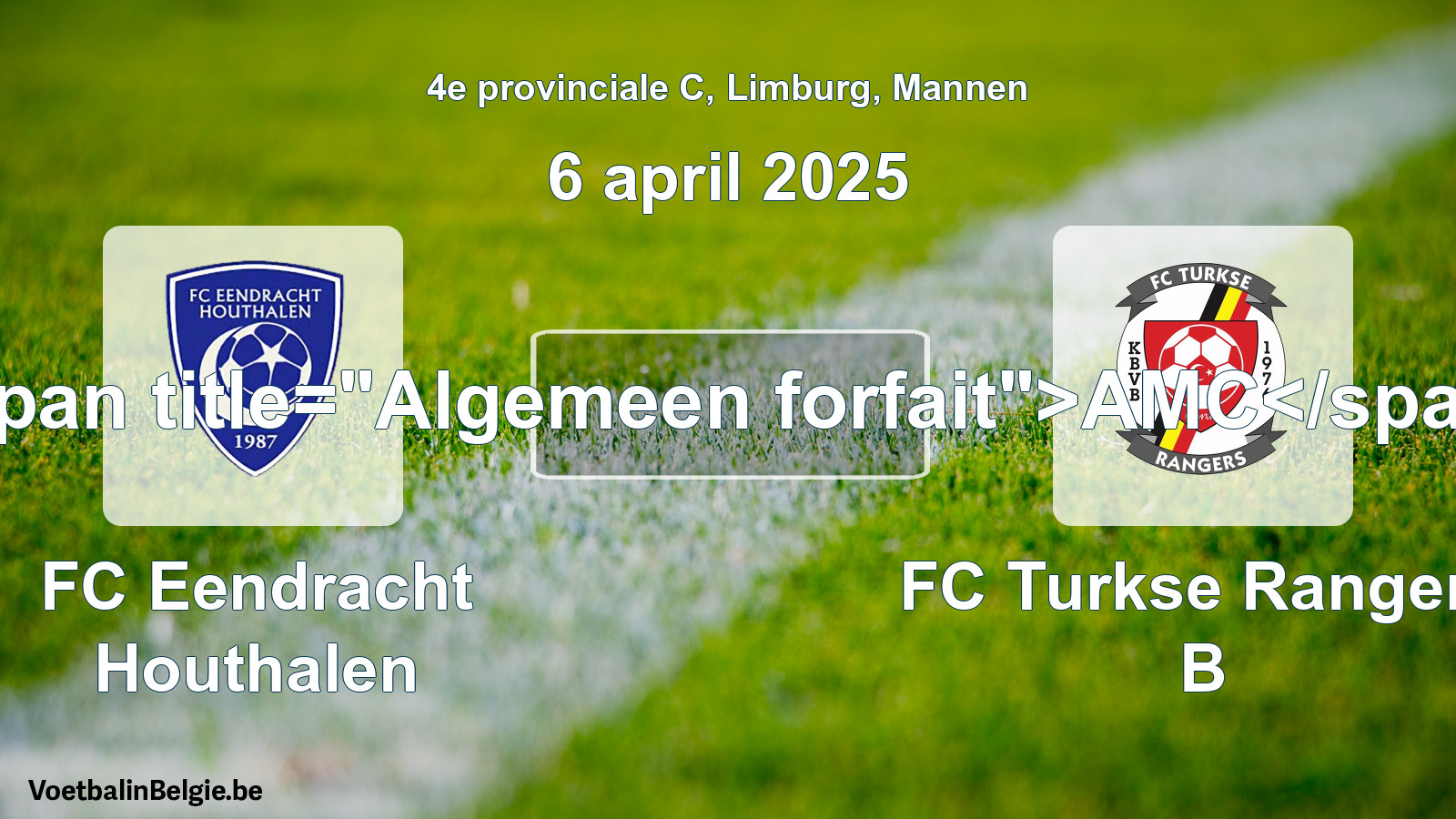 Allgemeines Forfait: FC Eendracht Houthalen - FC Turkse Rangers B (6 April 2025)