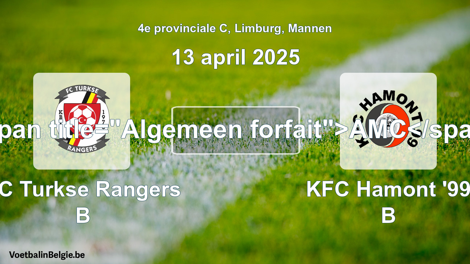 General forfeit: FC Turkse Rangers B - KFC Hamont '99 B (13 April 2025)