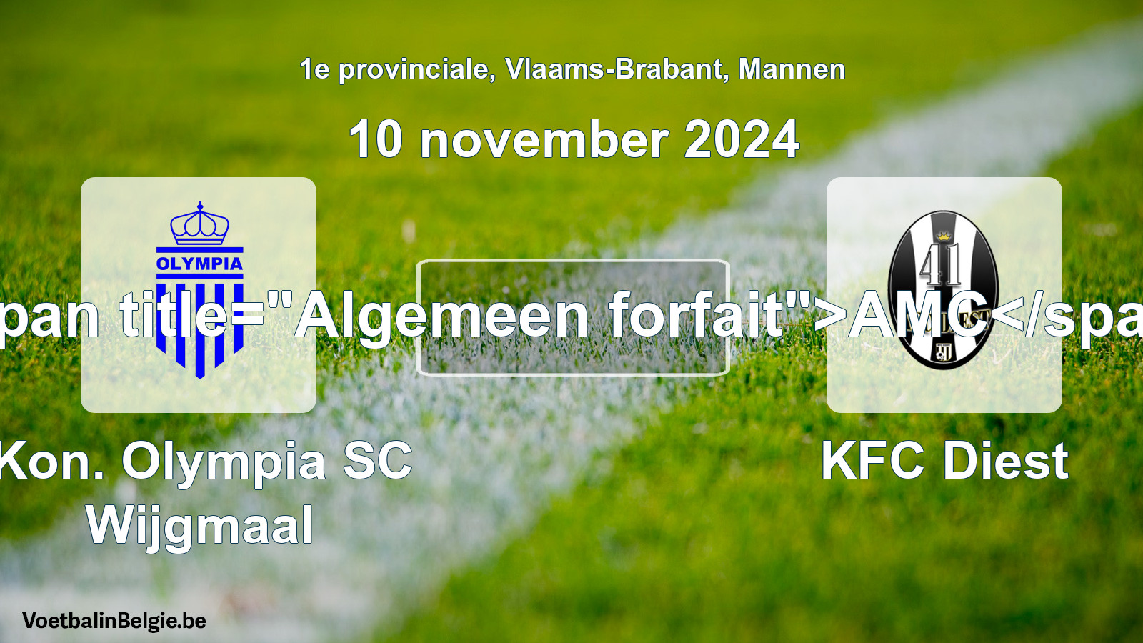 General forfeit: Kon. Olympia SC Wijgmaal - KFC Diest (10 November 2024)