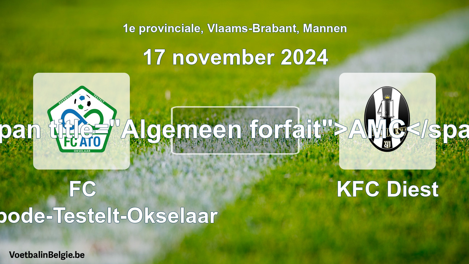 General forfeit: FC Averbode-Testelt-Okselaar - KFC Diest (17 November 2024)
