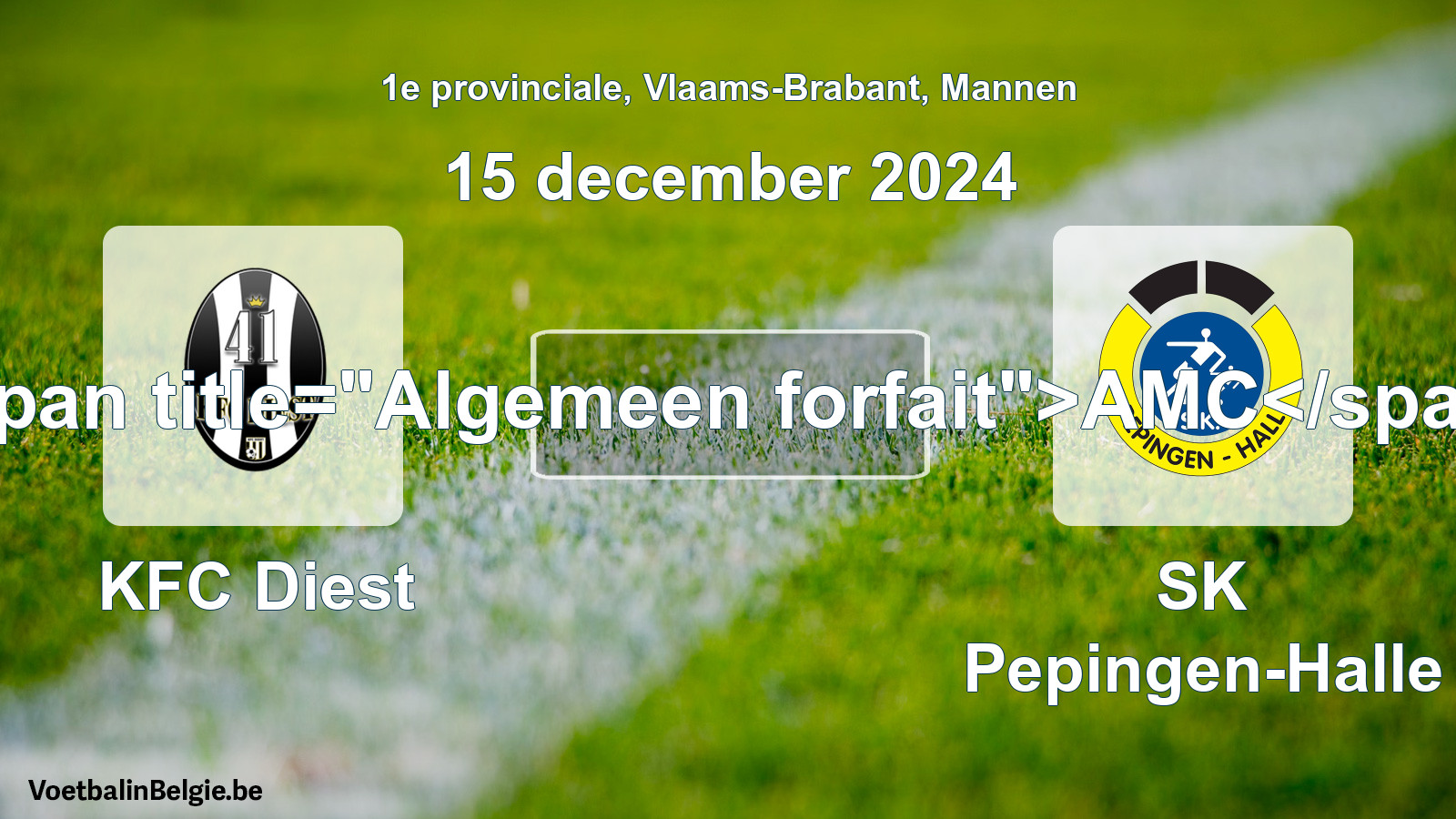 Algemeen forfait: KFC Diest - SK Pepingen-Halle (15 december 2024)
