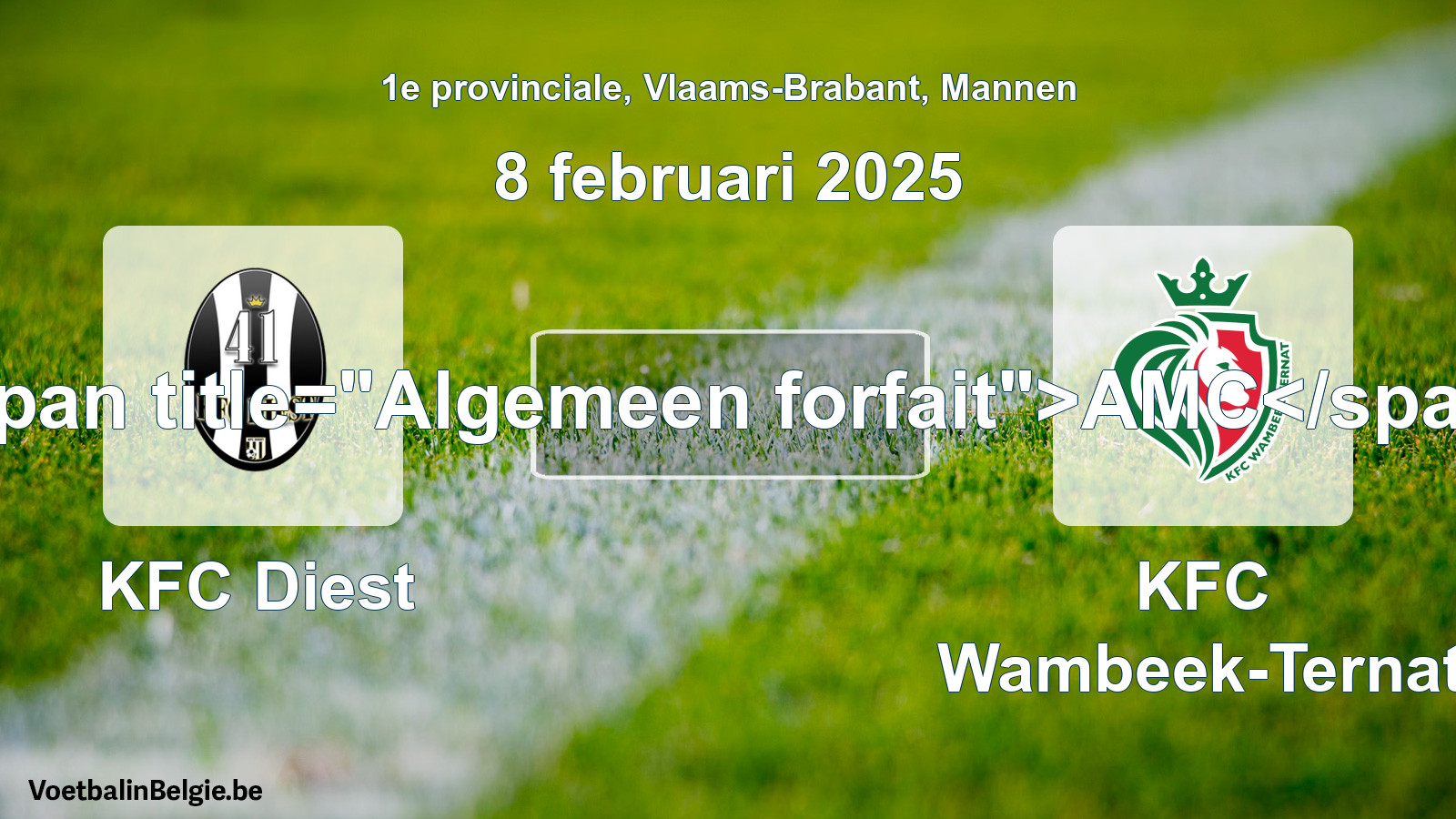 General forfeit: KFC Diest - KFC Wambeek-Ternat (8 February 2025)