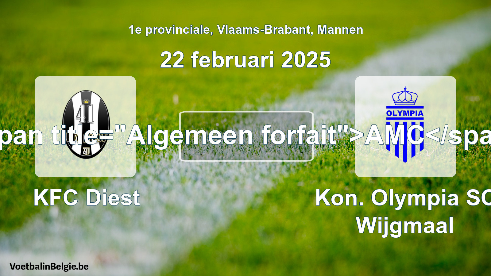 General forfeit: KFC Diest - Kon. Olympia SC Wijgmaal (22 February 2025)