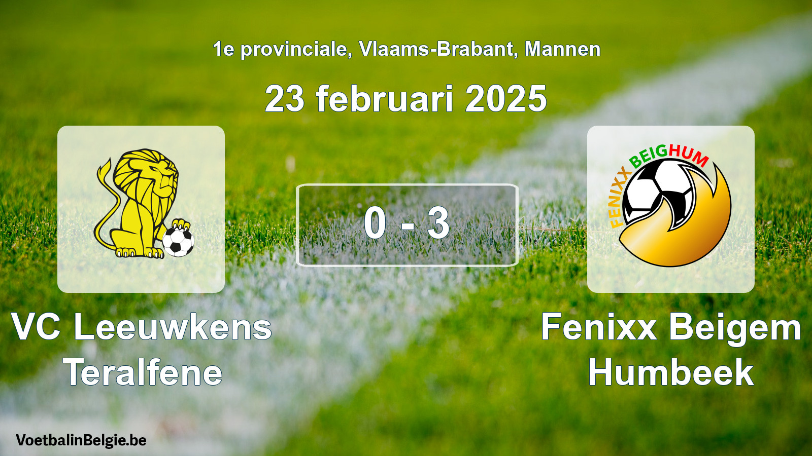 Gespeelde wedstrijd mannenvoetbal: VC Leeuwkens Teralfene - Fenixx Beigem Humbeek 0 - 3 (23 februari 2025)